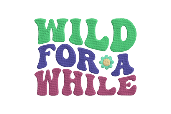 Wild for a While